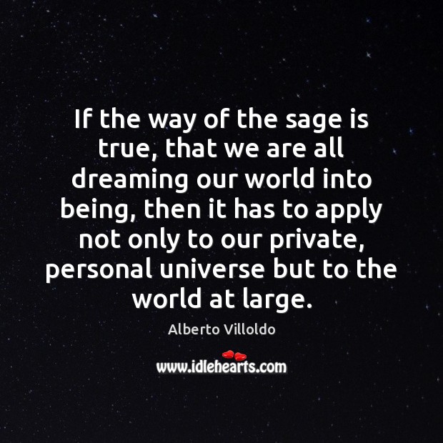 If the way of the sage is true, that we are all Alberto Villoldo Picture Quote
