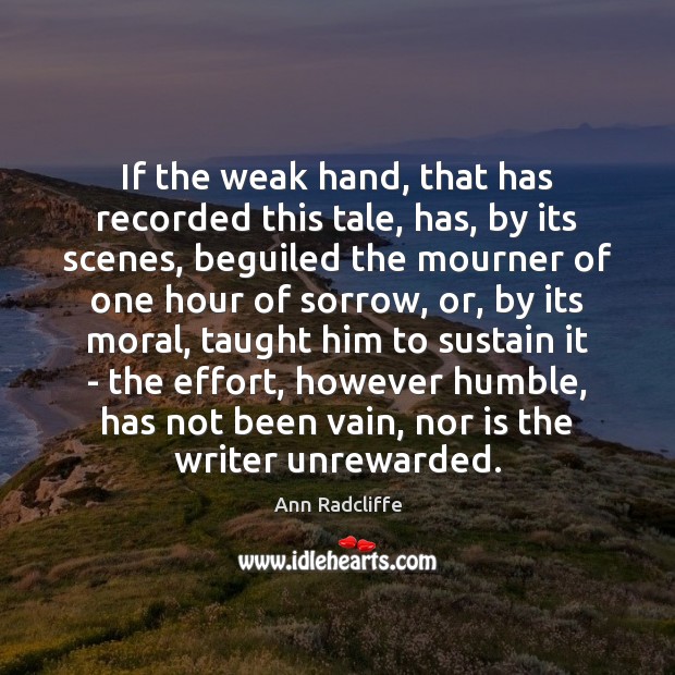 If the weak hand, that has recorded this tale, has, by its Ann Radcliffe Picture Quote