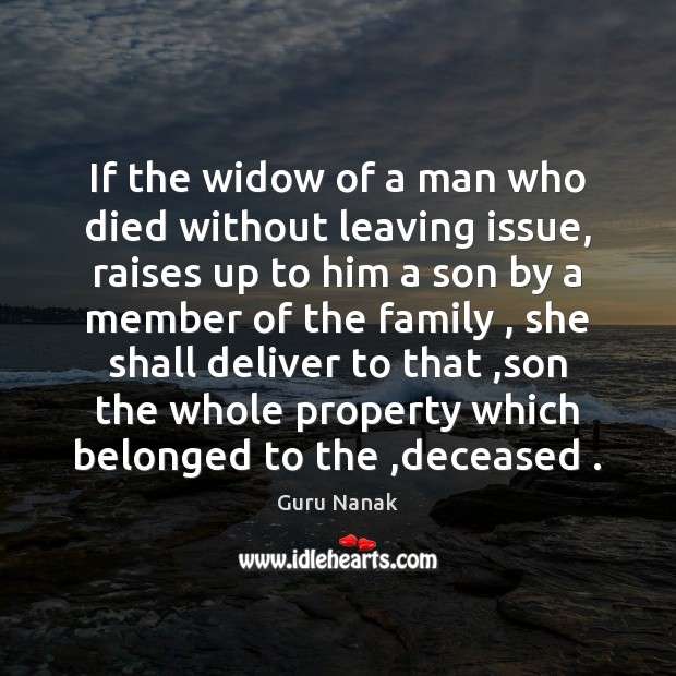If the widow of a man who died without leaving issue, raises Guru Nanak Picture Quote