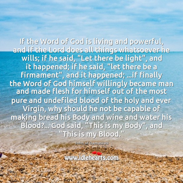 If the Word of God is living and powerful, and if the John of Damascus Picture Quote