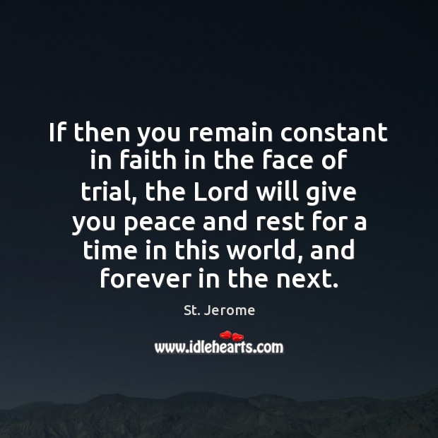 If then you remain constant in faith in the face of trial, St. Jerome Picture Quote
