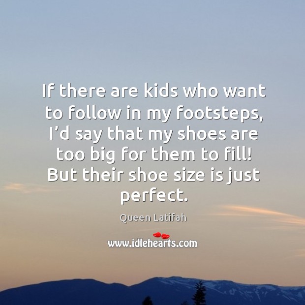 If there are kids who want to follow in my footsteps Image