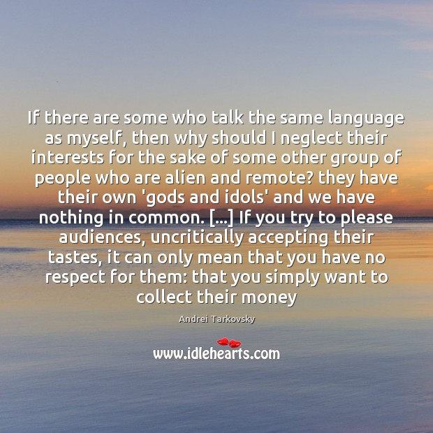 If there are some who talk the same language as myself, then Image
