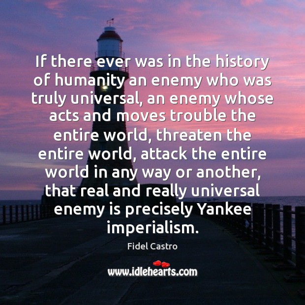 If there ever was in the history of humanity an enemy who Enemy Quotes Image
