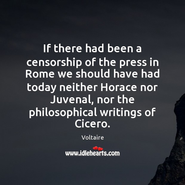 If there had been a censorship of the press in Rome we Voltaire Picture Quote