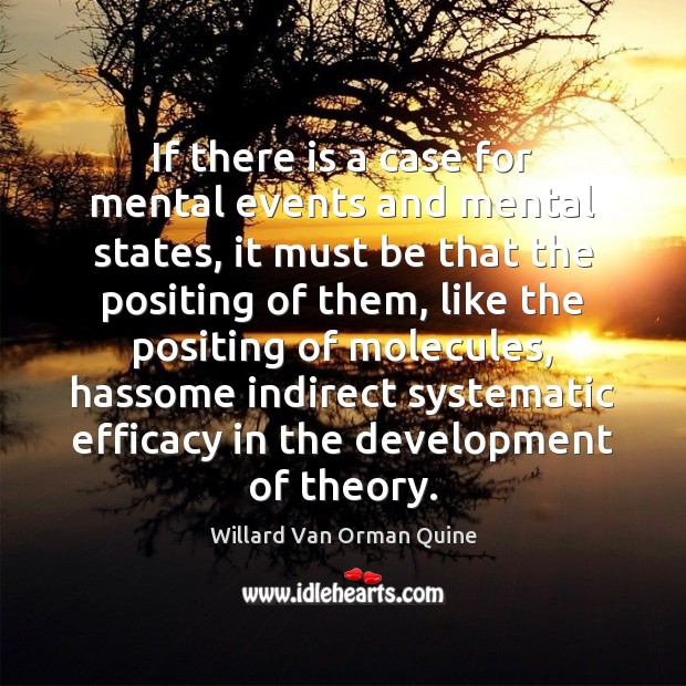 If there is a case for mental events and mental states, it Willard Van Orman Quine Picture Quote