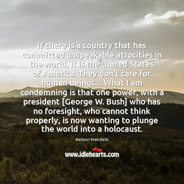If there is a country that has committed unspeakable atrocities in the Nelson Mandela Picture Quote