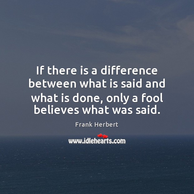If there is a difference between what is said and what is Frank Herbert Picture Quote