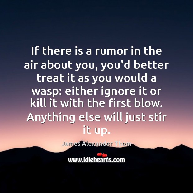 If there is a rumor in the air about you, you’d better Image