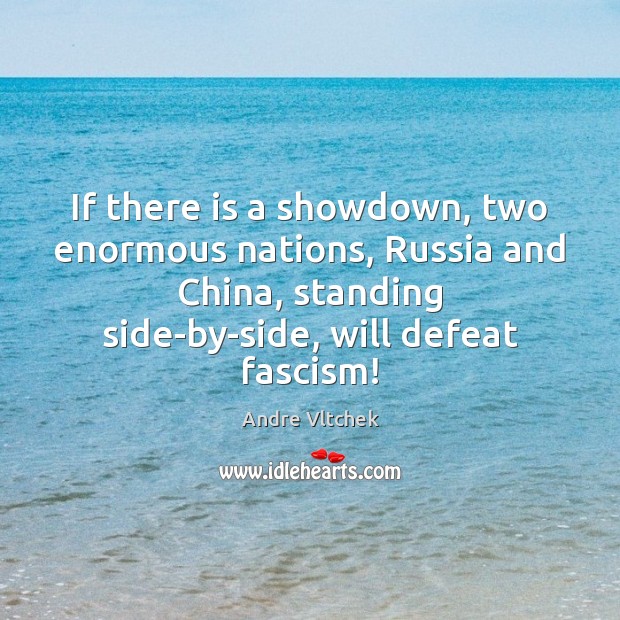 If there is a showdown, two enormous nations, Russia and China, standing Image