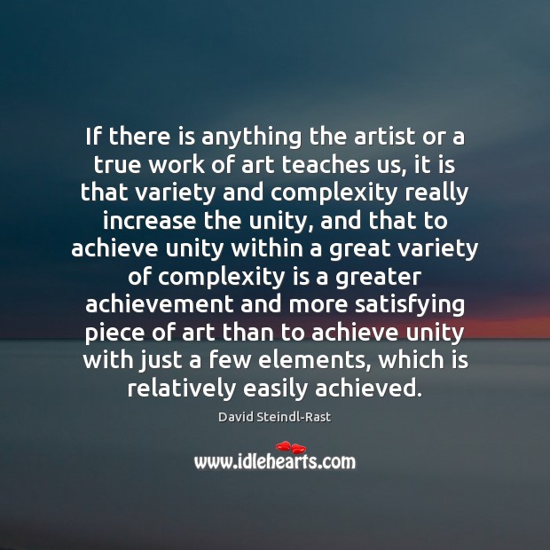 If there is anything the artist or a true work of art David Steindl-Rast Picture Quote