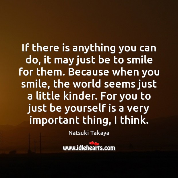 If there is anything you can do, it may just be to Natsuki Takaya Picture Quote