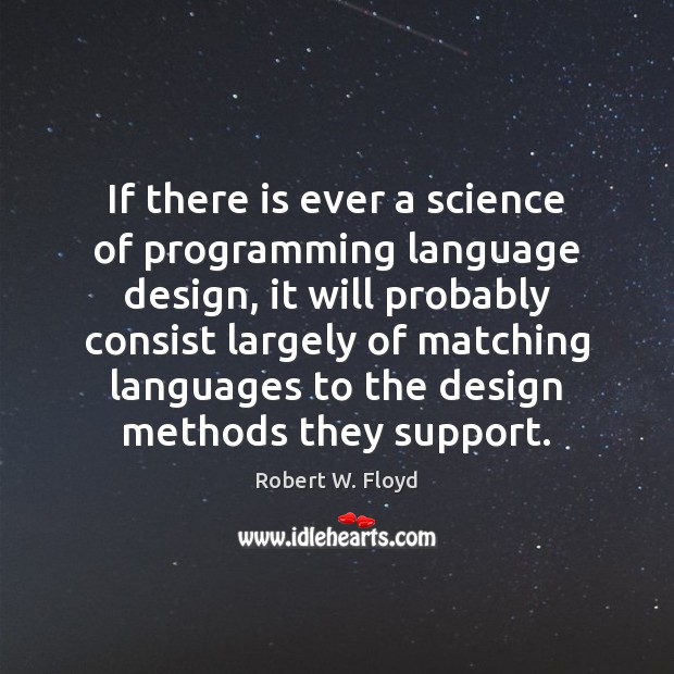 If there is ever a science of programming language design, it will Image