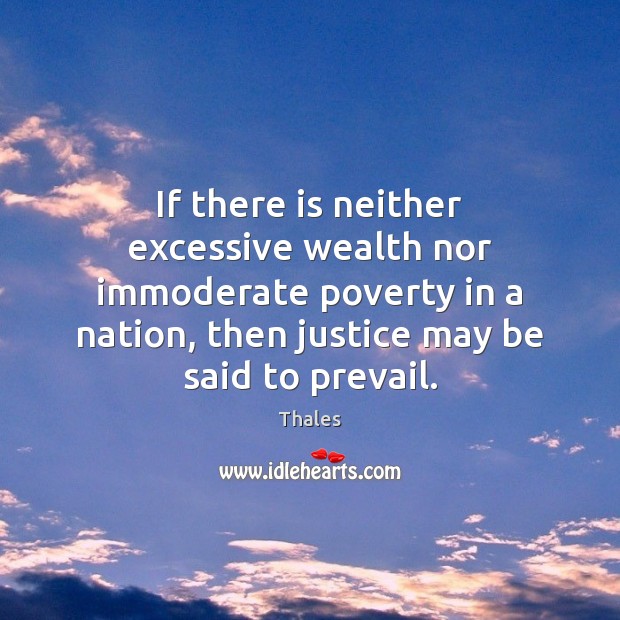 If there is neither excessive wealth nor immoderate poverty in a nation, Image