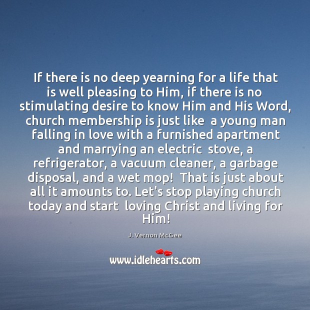 If there is no deep yearning for a life that is well J. Vernon McGee Picture Quote