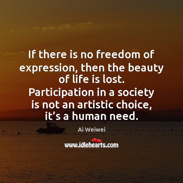 If there is no freedom of expression, then the beauty of life Image