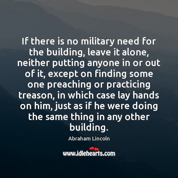If there is no military need for the building, leave it alone, Image