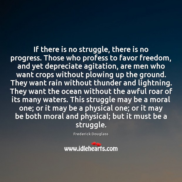 If there is no struggle, there is no progress. Those who profess Frederick Douglass Picture Quote