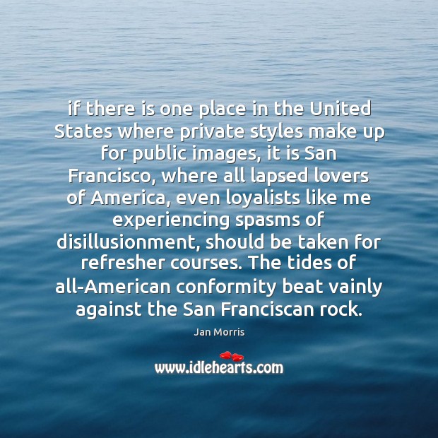 If there is one place in the United States where private styles Jan Morris Picture Quote