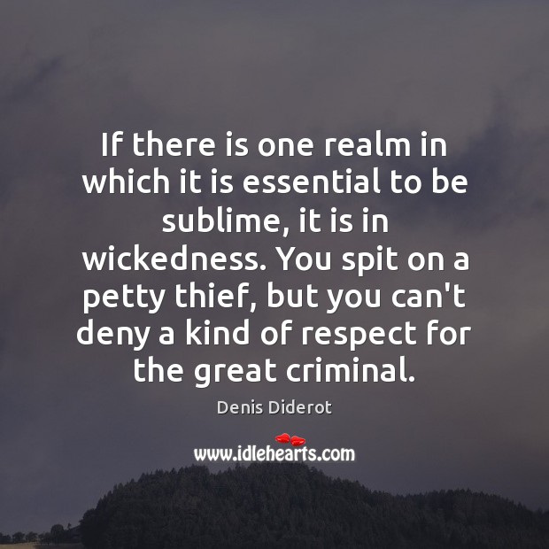 If there is one realm in which it is essential to be Denis Diderot Picture Quote