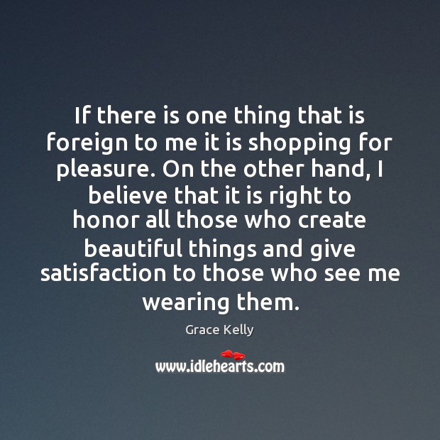 If there is one thing that is foreign to me it is Grace Kelly Picture Quote
