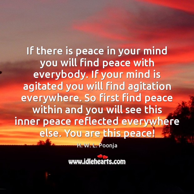 If there is peace in your mind you will find peace with Image