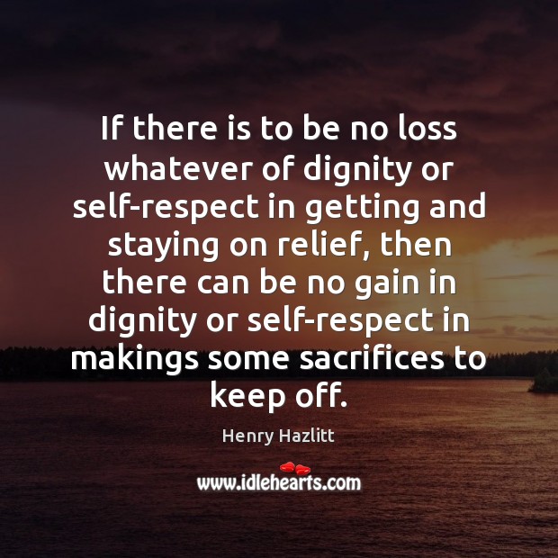 If there is to be no loss whatever of dignity or self-respect Image