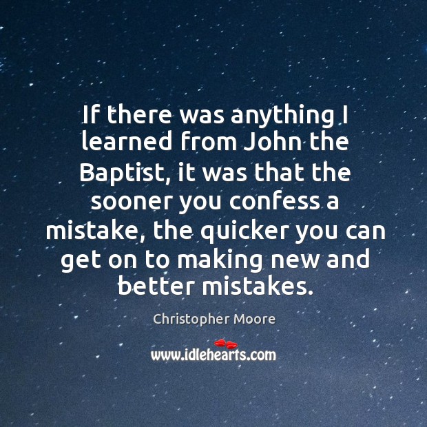 If there was anything I learned from John the Baptist, it was Christopher Moore Picture Quote