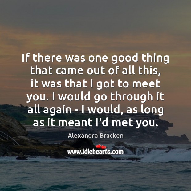 If there was one good thing that came out of all this, Alexandra Bracken Picture Quote