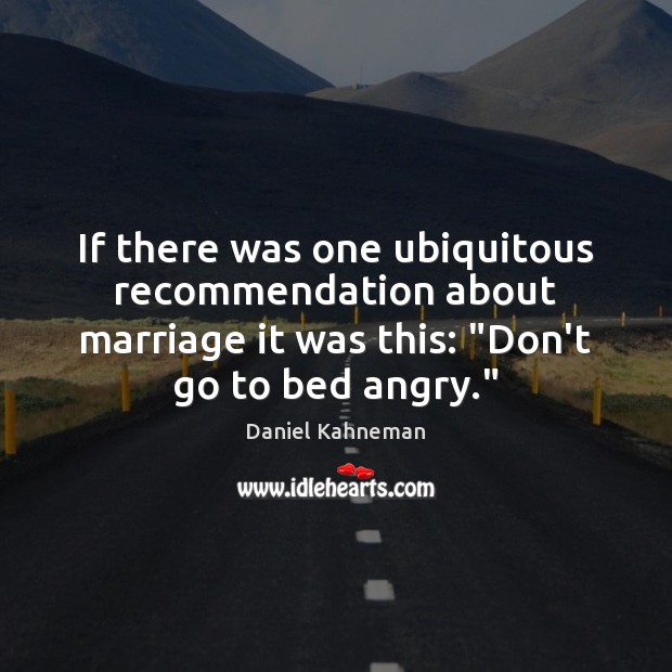 If there was one ubiquitous recommendation about marriage it was this: “Don’t Daniel Kahneman Picture Quote