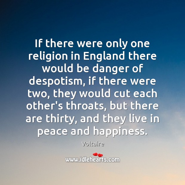 If there were only one religion in England there would be danger Voltaire Picture Quote
