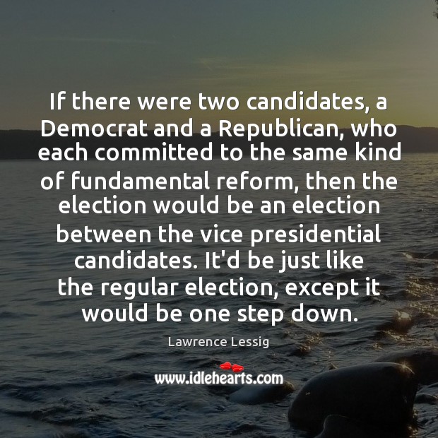 If there were two candidates, a Democrat and a Republican, who each Image