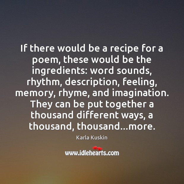 If there would be a recipe for a poem, these would be Karla Kuskin Picture Quote