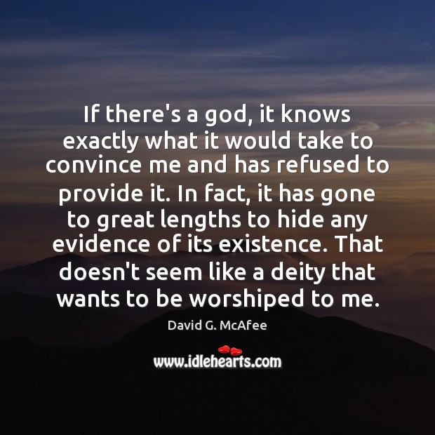 If there’s a God, it knows exactly what it would take to David G. McAfee Picture Quote