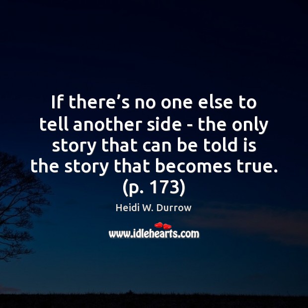 If there’s no one else to tell another side – the Heidi W. Durrow Picture Quote