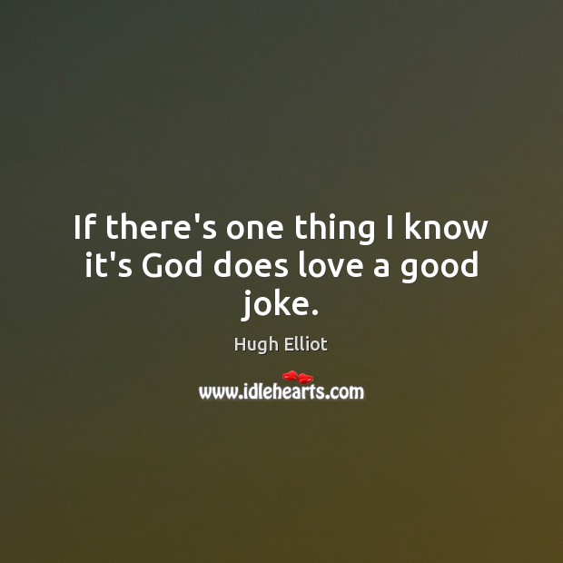 If there’s one thing I know it’s God does love a good joke. Image