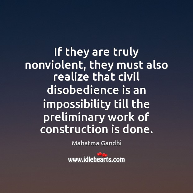 If they are truly nonviolent, they must also realize that civil disobedience Image