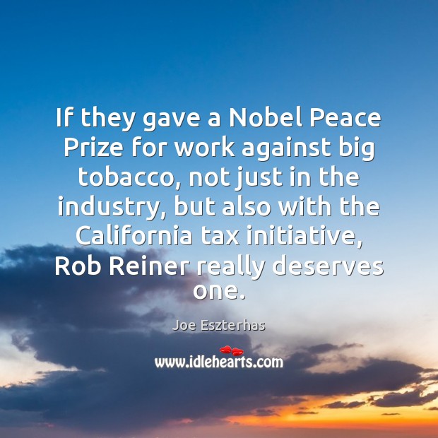 If they gave a Nobel Peace Prize for work against big tobacco, Image