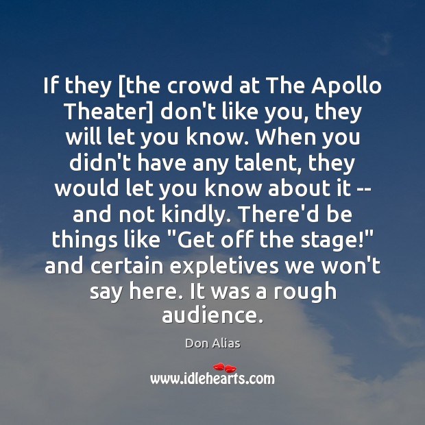 If they [the crowd at The Apollo Theater] don’t like you, they Don Alias Picture Quote