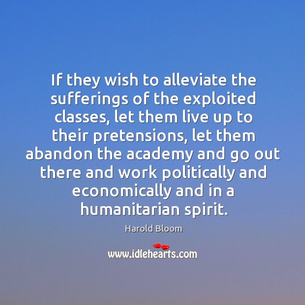 If they wish to alleviate the sufferings of the exploited classes Image