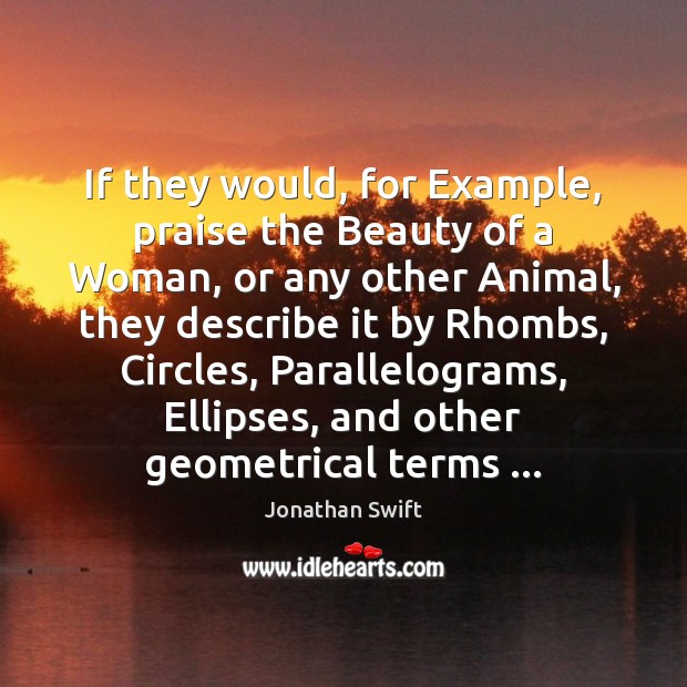 If they would, for Example, praise the Beauty of a Woman, or Image