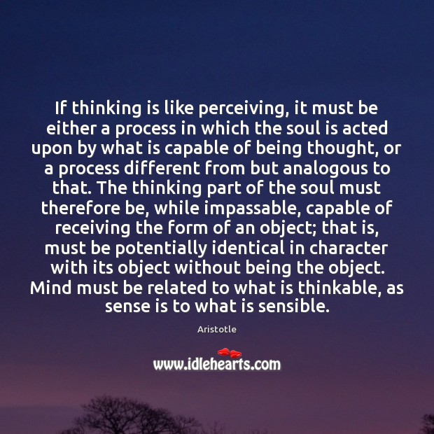 If thinking is like perceiving, it must be either a process in Soul Quotes Image