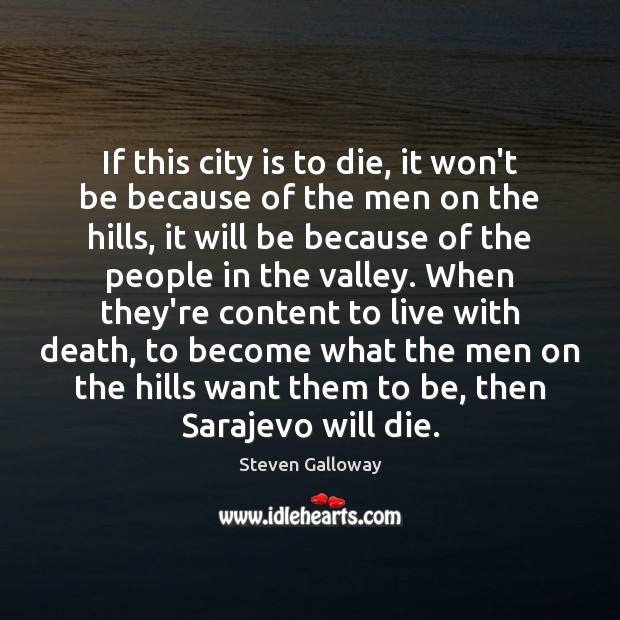 If this city is to die, it won’t be because of the Steven Galloway Picture Quote