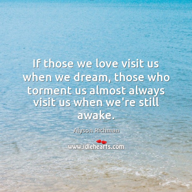 If those we love visit us when we dream, those who torment Image