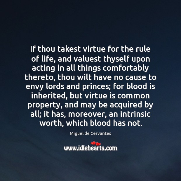 If thou takest virtue for the rule of life, and valuest thyself Image