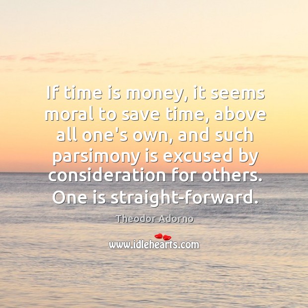If time is money, it seems moral to save time, above all Image