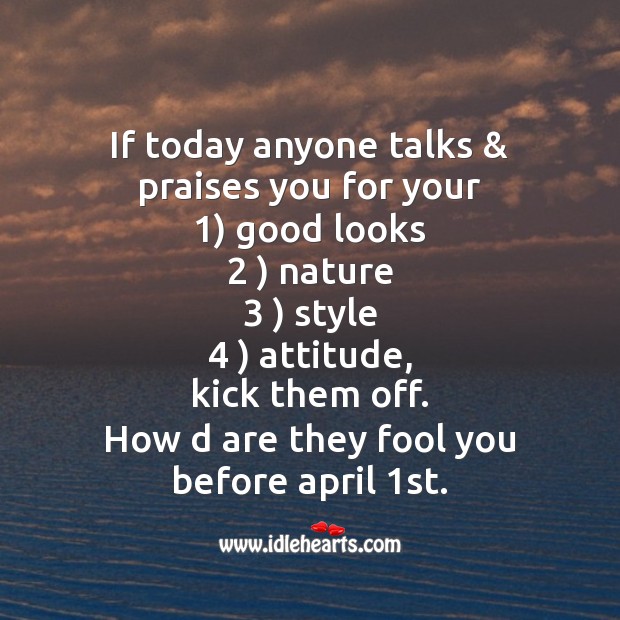 If today anyone talks & praises you for your Fool’s Day Messages Image