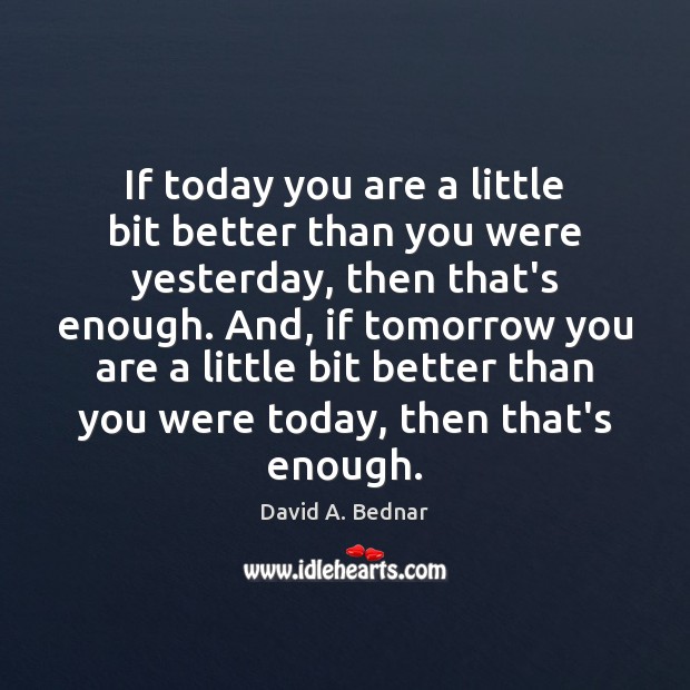 If today you are a little bit better than you were yesterday, Image