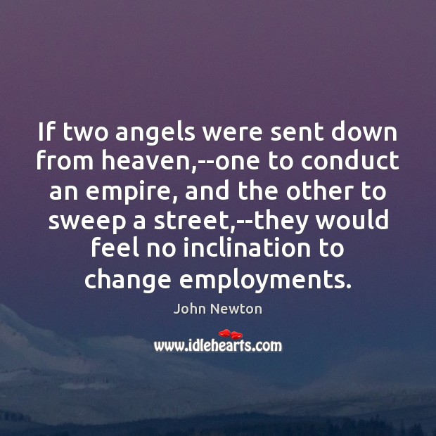 If two angels were sent down from heaven,–one to conduct an John Newton Picture Quote