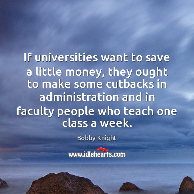 If universities want to save a little money, they ought to make Image